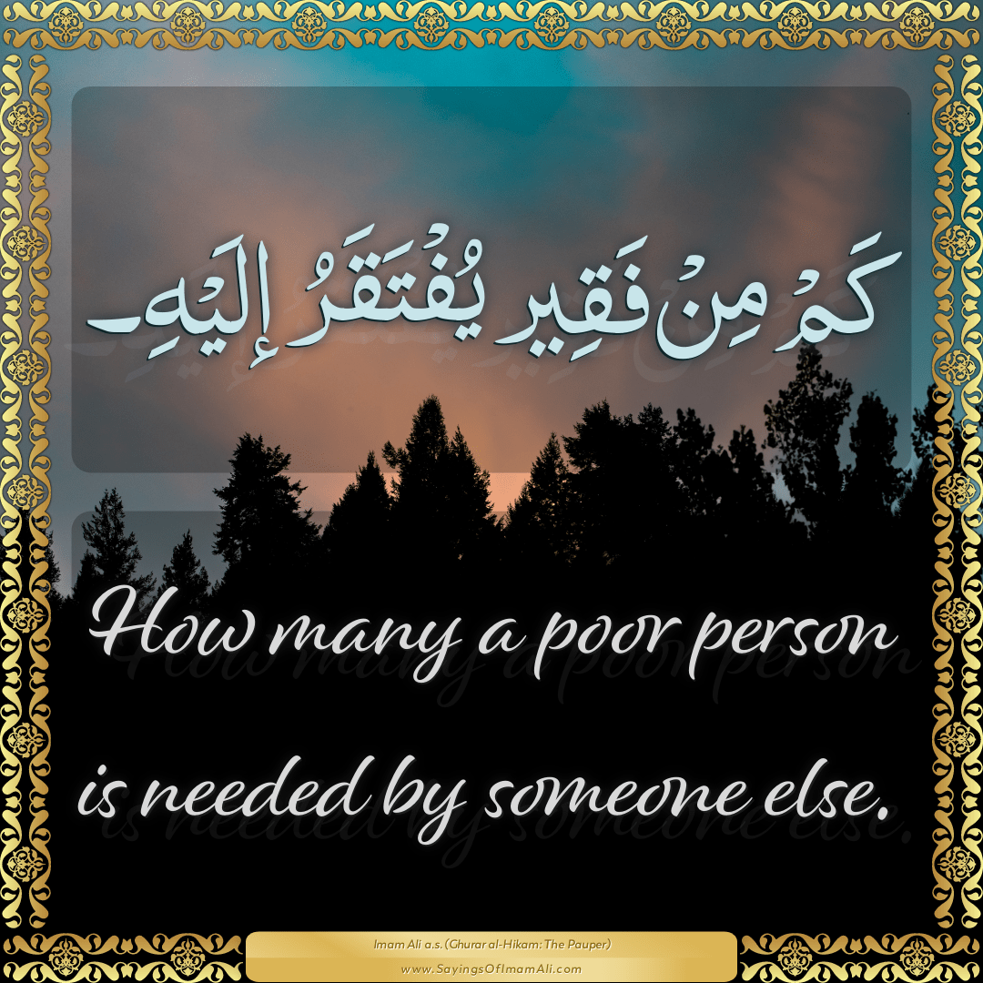 How many a poor person is needed by someone else.